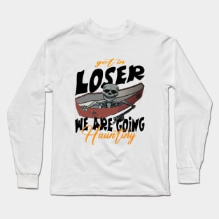 Get in Loser We Are Going Haunting Long Sleeve T-Shirt